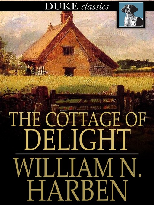 Title details for The Cottage of Delight by William N. Harben - Available